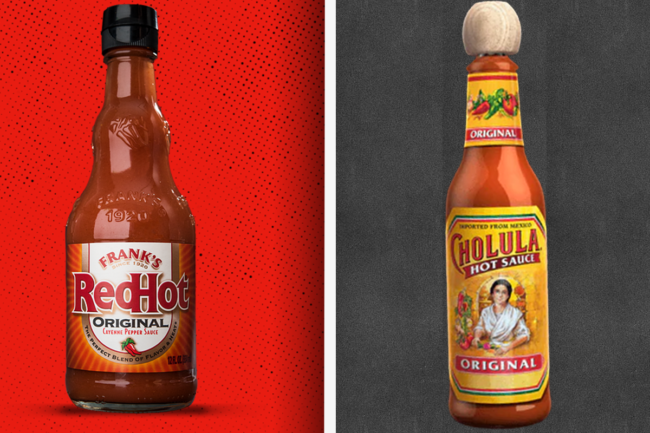 Cholulah's sauce and Frank's Red Sauce